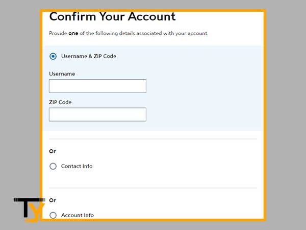 Enter ‘Username, Zip Code, Contact and Account Info’ to confirm your account