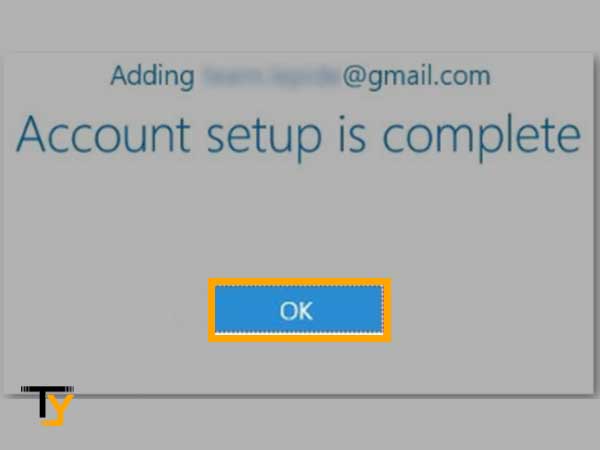 Click on the ‘OK’ button to successfully add your Gmail account in Outlook