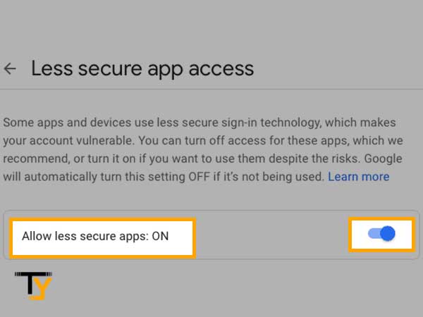 Turn the ‘Allow less Secure apps’ to “ON”
