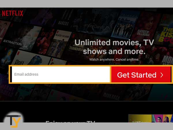Visit the Netflix.com website to enter your Email Address and click on the Get Started button