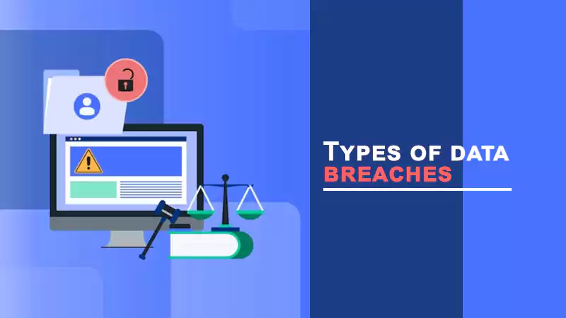 Types of Data Breaches and How They Affect Your Business?