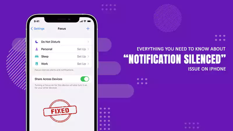Everything You Need To Know About “Notification Silenced” Issue on iPhone