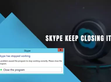 Skype Keep Closing Itself