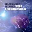 Relationship between web3.0 and blockchain