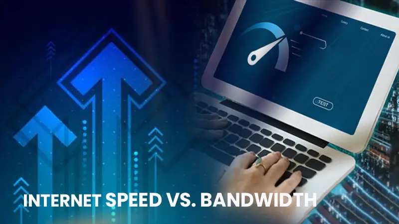 A Guide to Internet Speed vs. Bandwidth