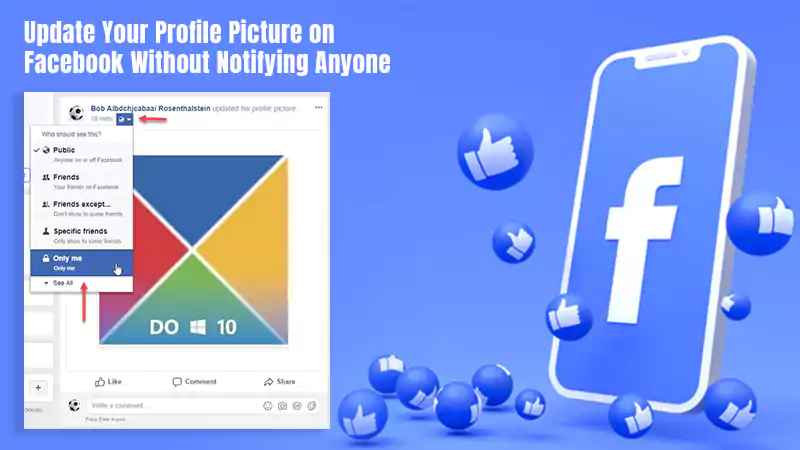 Update Your Profile Picture on Facebook Without Notifying Anyone With These Easy Steps