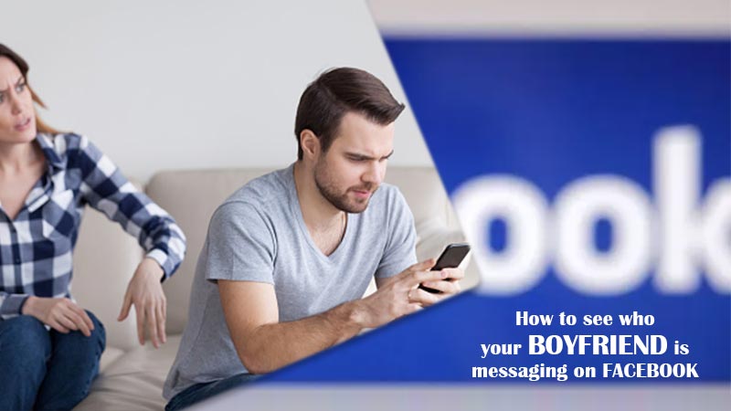 How to See Who Your Boyfriend is Messaging on Facebook