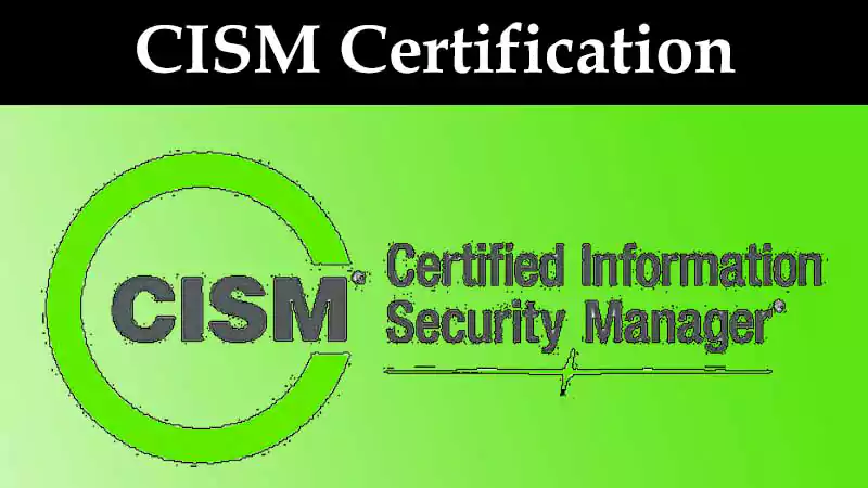 What Are the Advantages of Obtaining CISM Certification?