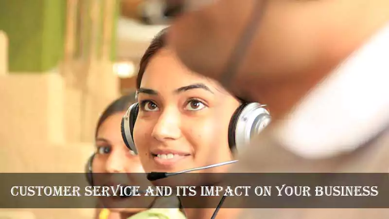 How Customer Service Can Impact Your Business