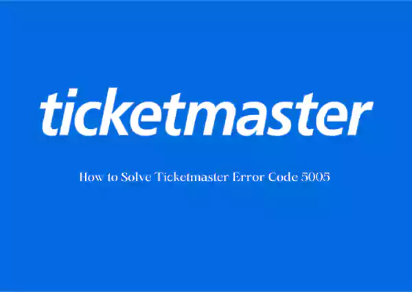 Ticketmaster Error Code 5005