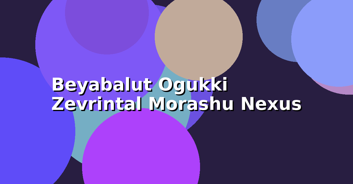 Beyabalut Ogukki Zevrintal Morashu Nexus